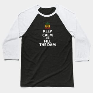 #ItsMyDam (It's My Dam), Keep Calm and Fill the Dam Baseball T-Shirt